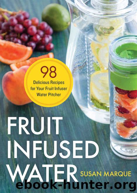 Fruit Infused Water: 98 Delicious Recipes for Your Fruit Infuser Water Pitcher by Rockridge Press