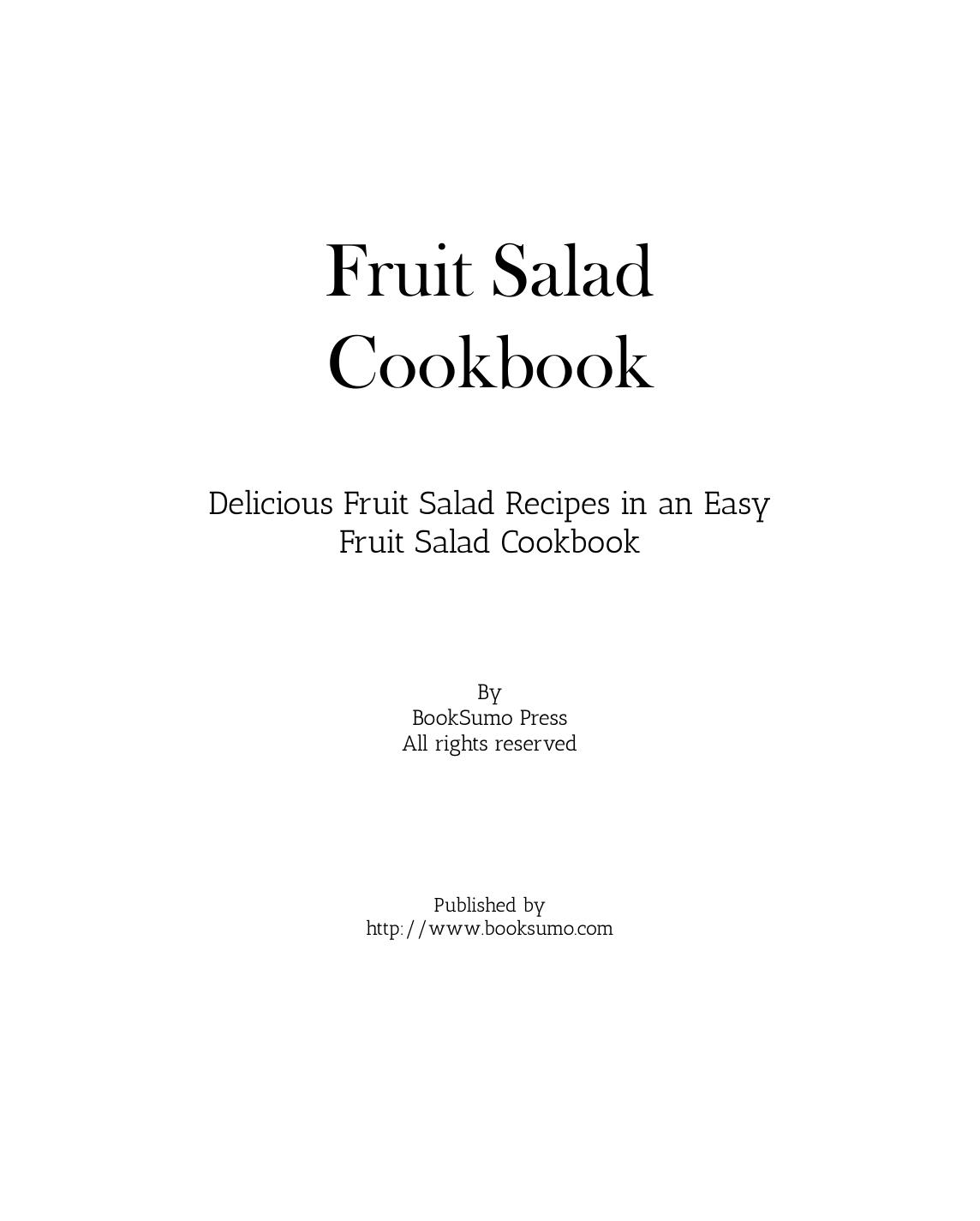 Fruit Salad Cookbook: Delicious Fruit Salad Recipes in an Easy Fruit Salad Cookbook (2nd Edition) by Unknow