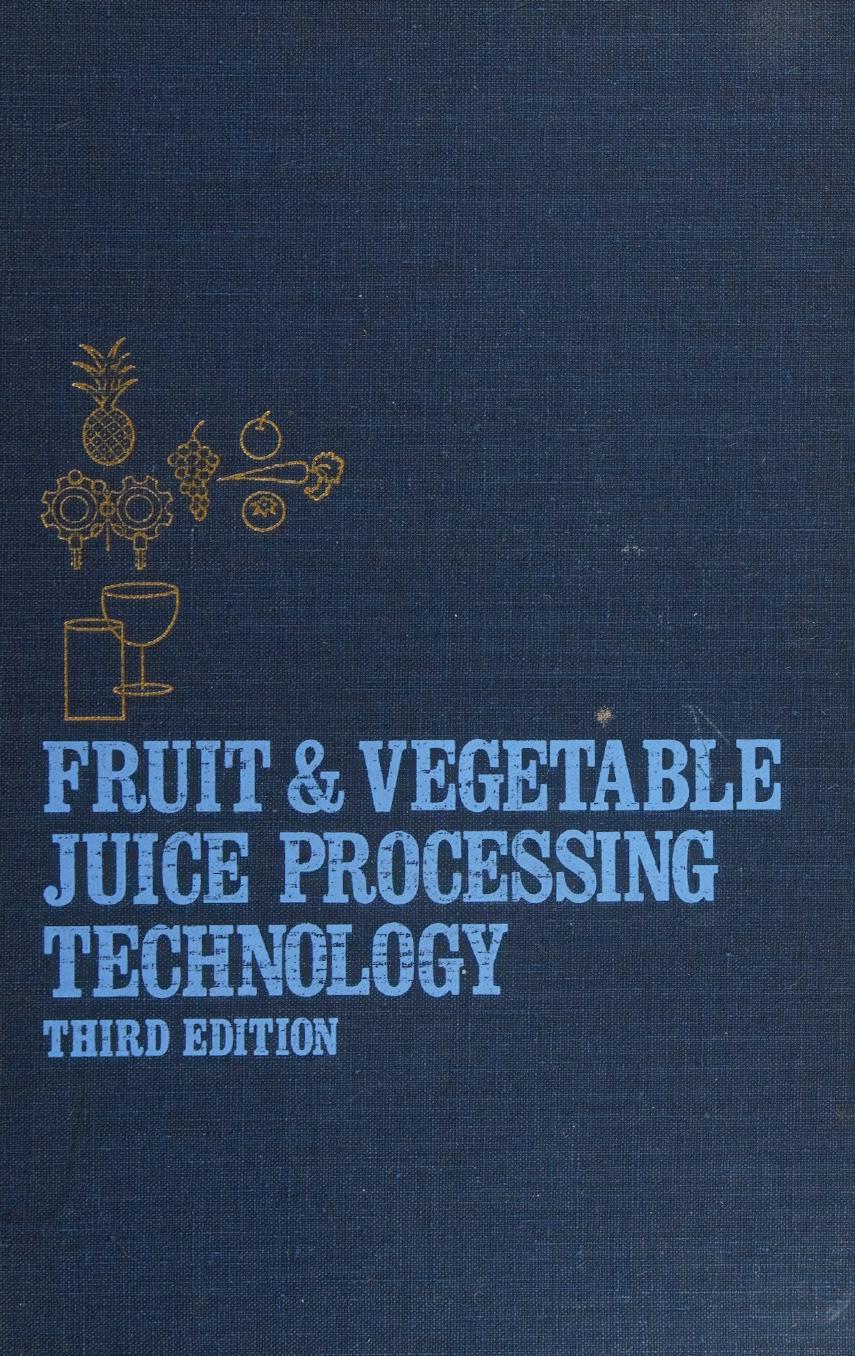 Fruit and vegetable juice processing technology by Philip E. Nelson; Donald K. Tressler