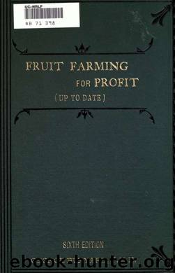 Fruit farming for profit (rev. to 1911) A practical treatise ... with detailed instructions for successful commercial culture on the Kent system by Bunyard George