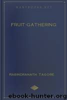 Fruit-Gathering by Rabindranath Tagore