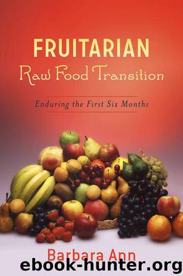 Fruitarian Raw Food Transition by Barbara Ann