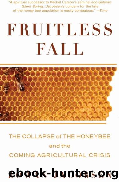 Fruitless Fall: The Collapse of the Honeybee and the Coming Agricultural Crisis by Rowan Jacobsen
