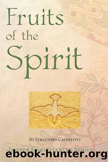 Fruits of the Holy Spirit: Living a Happy Life (Deeper Christianity) by Stratford Caldecott