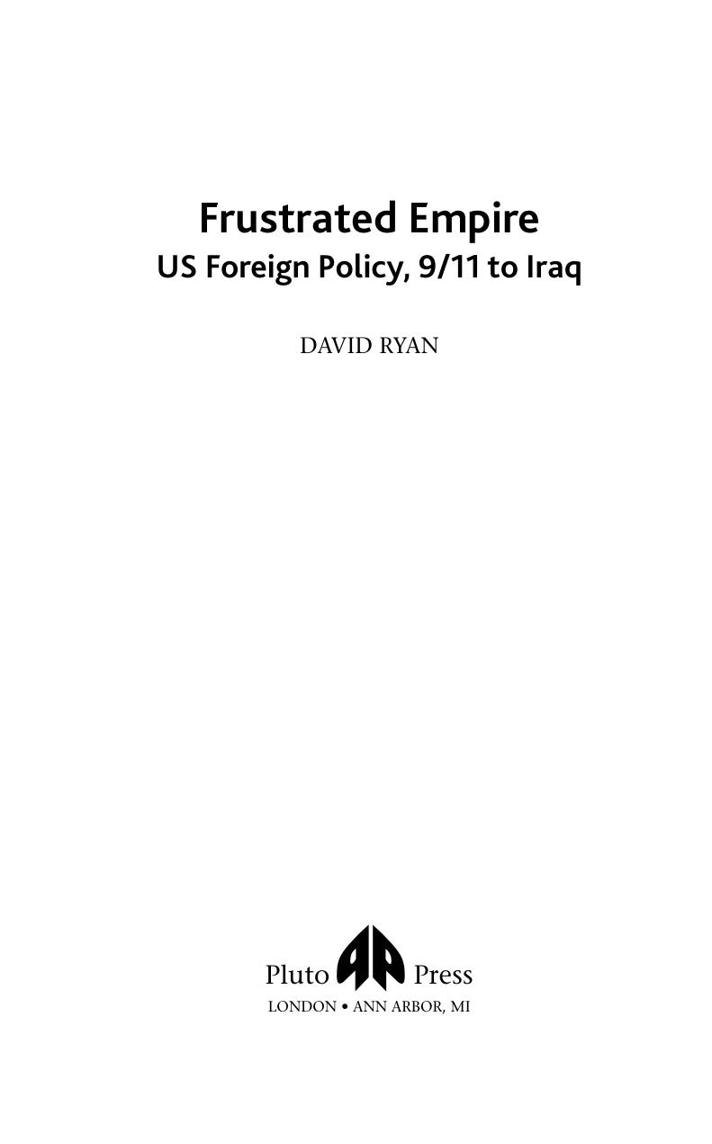 Frustrated Empire : US Foreign Policy, 9/11 to Iraq by David Ryan
