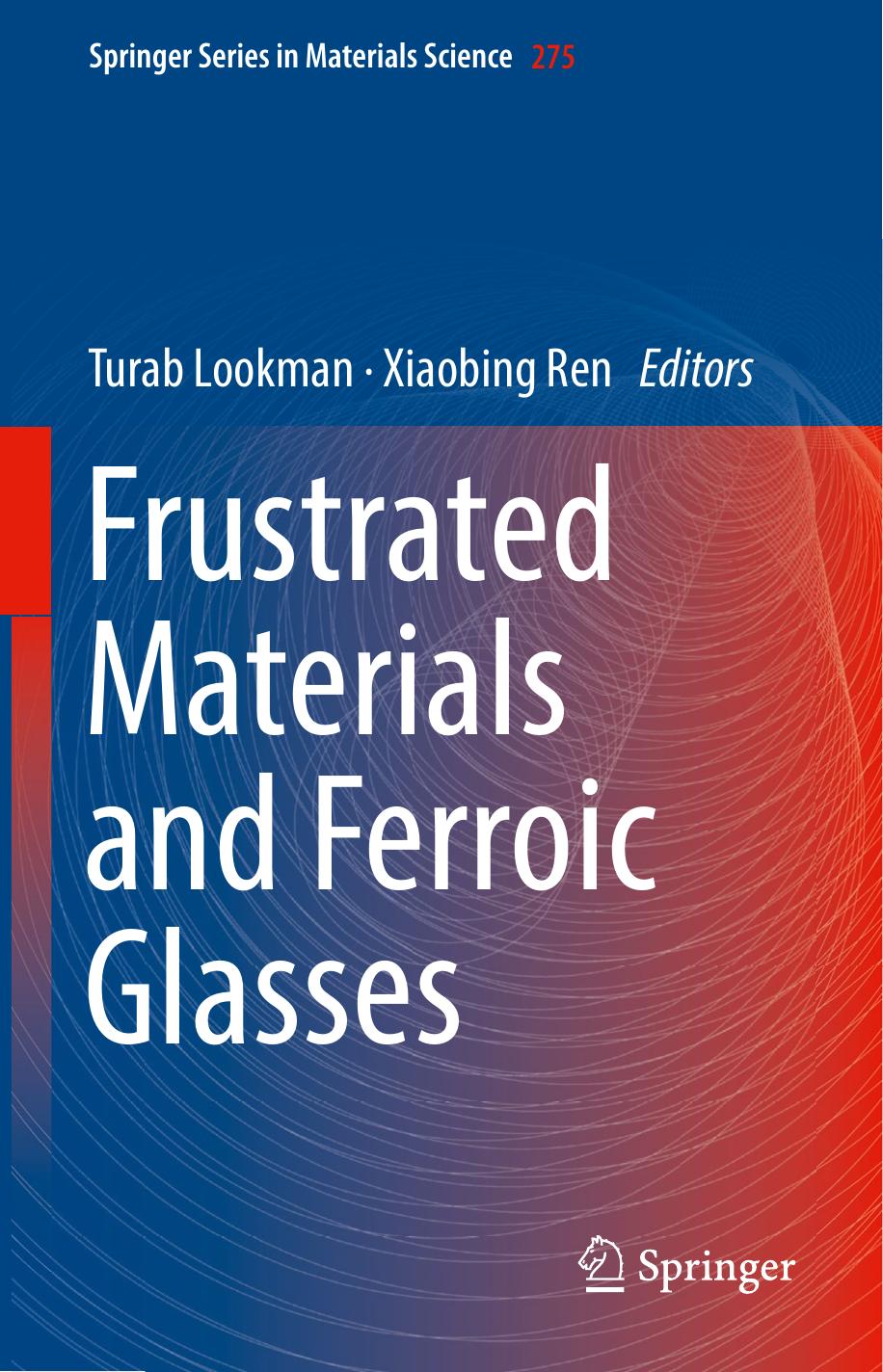 Frustrated Materials and Ferroic Glasses by Turab Lookman Xiaobing Ren
