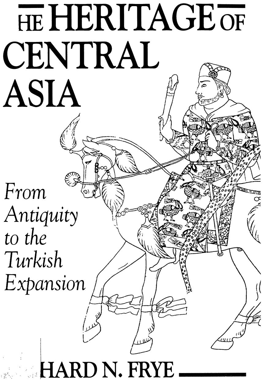 Frye -The Heritage of Central Asia by Unknown