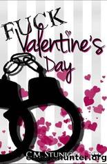 Fuck Valentine's Day by Stunich C. M