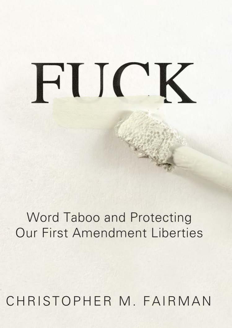 Fuck: Word Taboo and Protecting our First Amendment Liberties by Christopher Fairman