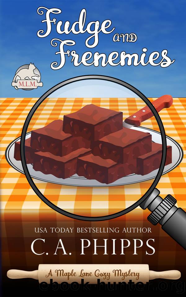 Fudge and Frenemies: A Small Town Culinary Cozy Mystery (Maple Lane Mysteries Book 6) by Phipps C. A