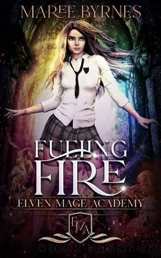 Fueling Fire: Elven Mage Academy by Maree Byrnes