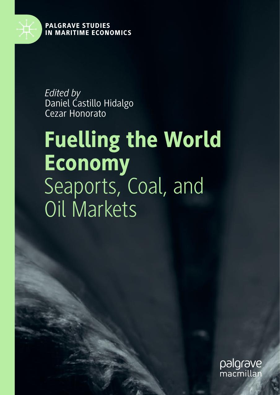 Fuelling the World Economy: Seaports, Coal, and Oil Markets by Daniel Castillo Hidalgo Cezar Honorato