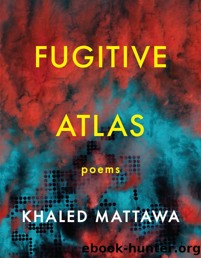 Fugitive Atlas by Khaled Mattawa