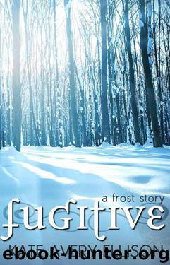 Fugitive: A Frost Story by Kate Avery Ellison