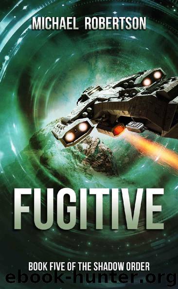 Fugitive: A Space Opera: Book Five of The Shadow Order by Michael Robertson