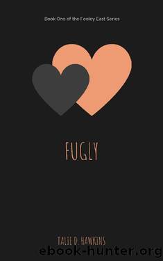 Fugly_Book One of the Fenley East Series by Talie D. Hawkins