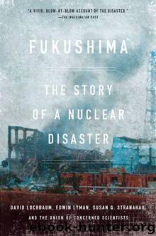 Fukushima: The Story of a Nuclear Disaster by Lochbaum David & Lyman Edwin & Stranahan Susan Q