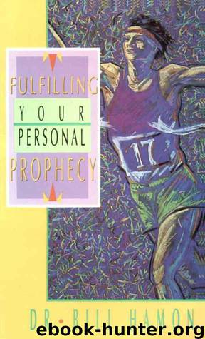 Fulfilling Your Personal Prophecy by Bill Hamon