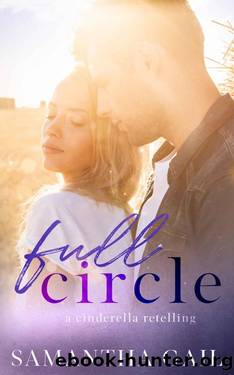 Full Circle-Alternate Cover: A Cinderella Retelling by Samantha Gail