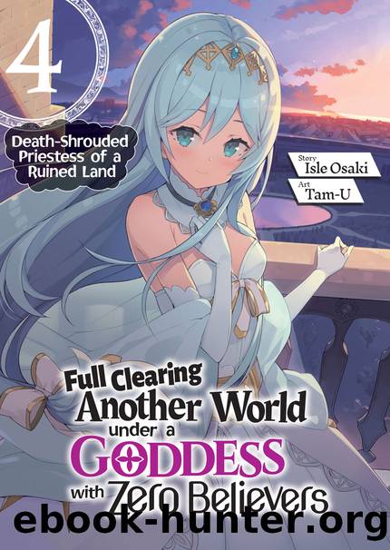 Full Clearing Another World under a Goddess with Zero Believers: Volume 4 [Complete] by Isle Osaki