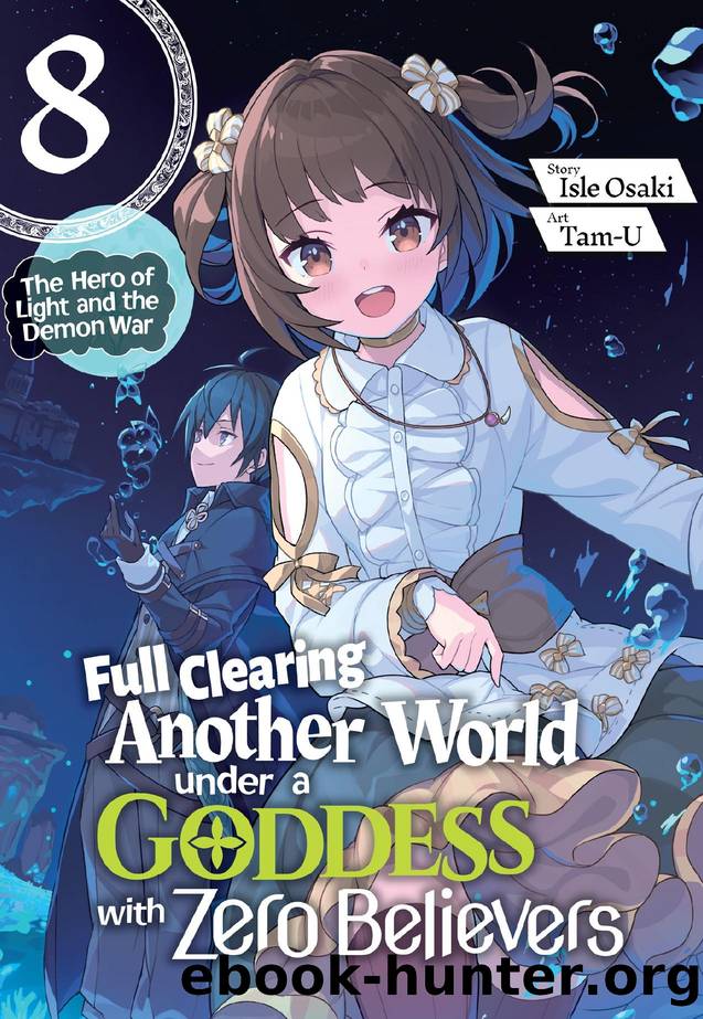 Full Clearing Another World under a Goddess with Zero Believers: Volume 8 by Isle Osaki