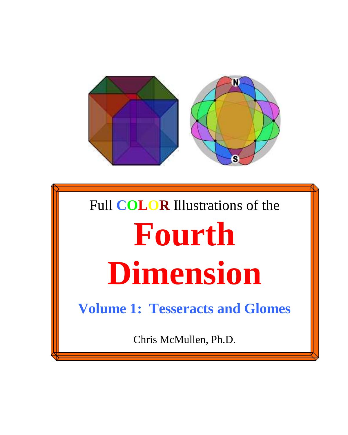Full Color Illustrations of the Fourth Dimension, Volume 1: Tesseracts and Glomes by Chris McMullen