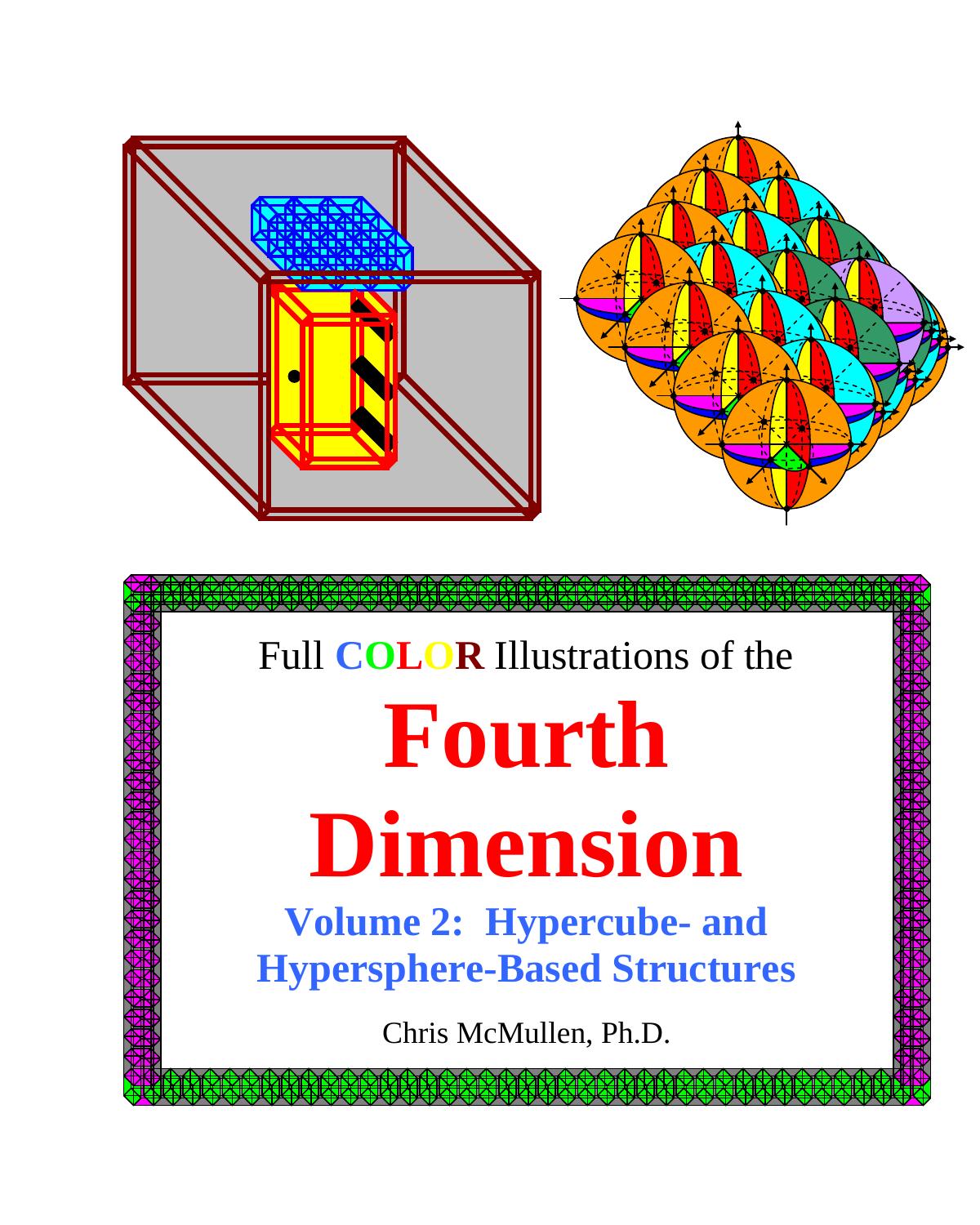 Full Color Illustrations of the Fourth Dimension, Volume 2: Hypercube- and Hypersphere-Based Objects by Chris McMullen