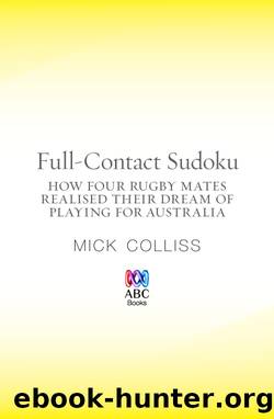 Full Contact Sudoku: How Four Rugby Mates Realised Their Dream of Playin g for Australia by Mick Colliss