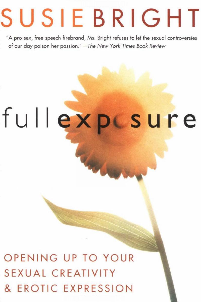 Full Exposure: Opening Up to Sexual Creativity and Erotic Expression by Unknow