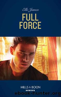 Full Force_Mills & Boon Heroes by Elle James