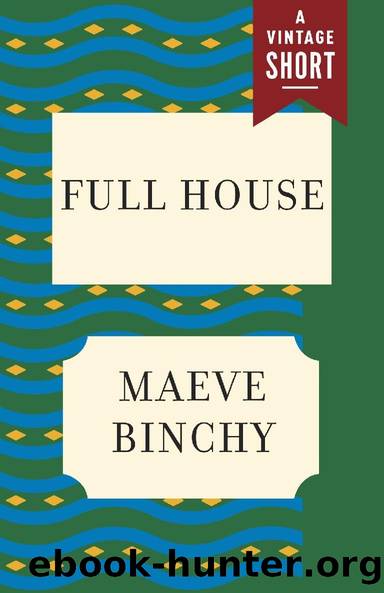 Full House (Kindle Single) (A Vintage Short) by Maeve Binchy