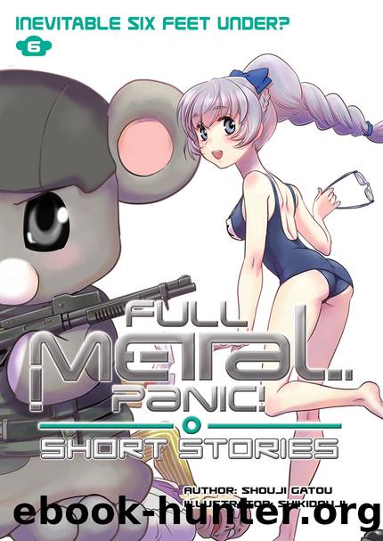 Full Metal Panic! Short Stories Volume 6 [Parts 1 to 7] by Shouji Gatou