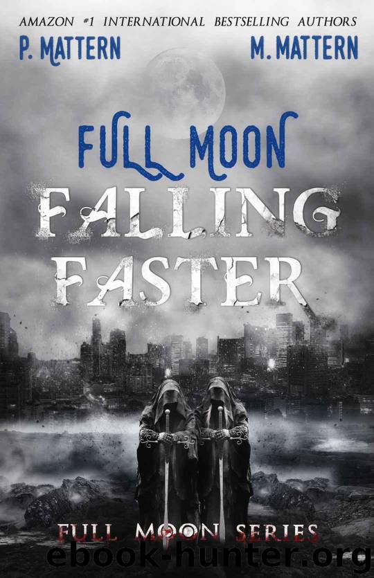 Full Moon Falling Faster (Full Moon Series Book 3) by Mattern P. & Mattern M