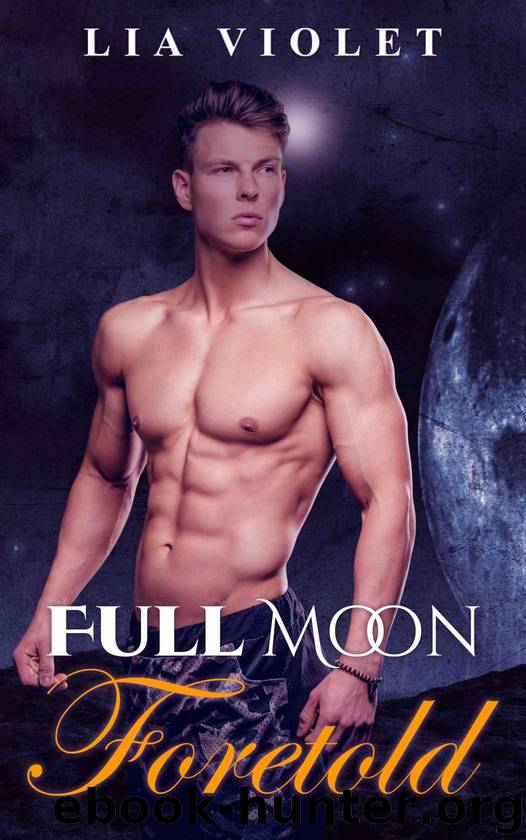 Full Moon Foretold (Full Moon Werewolves Book 3) by Violet Lia