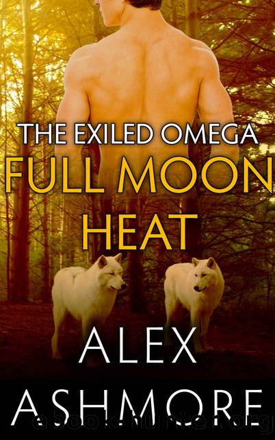 Full Moon Heat (Gay Werewolf Shifter Mates - An MM AlphaOmega Romance) (The Exiled Omega Book 2) by Alex Ashmore