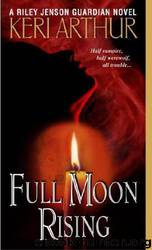 Full Moon Rising (Riley Jensen, Guardian, Book 1) by Keri Arthur