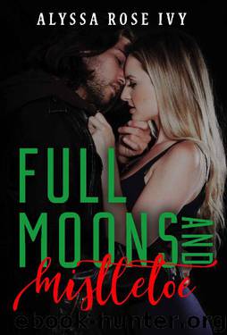 Full Moons and Mistletoe by Alyssa Rose Ivy
