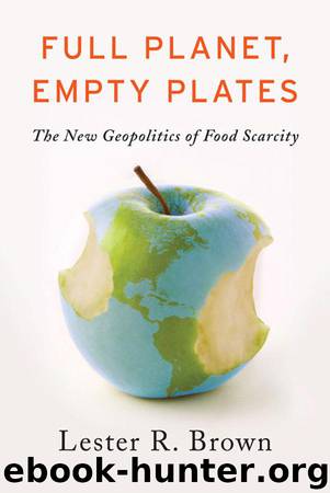 Full Planet, Empty Plates by Lester R. Brown