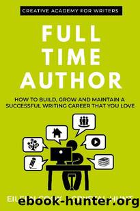 Full Time Author: How to Build, Grow and Maintain a Successful Writing Career That You Love by Eileen Cook & Crystal Hunt