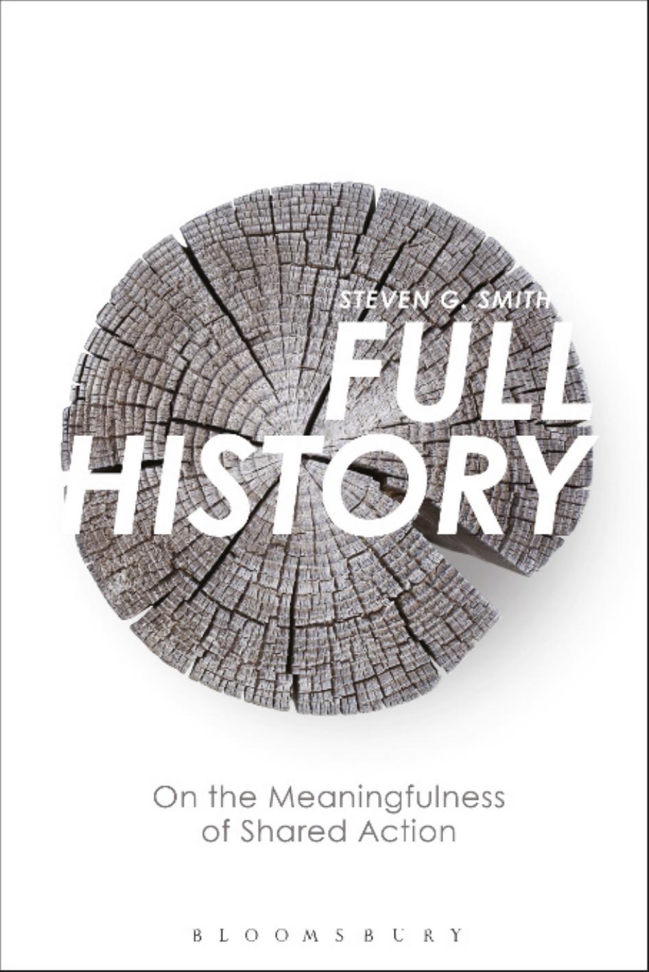 Full history: a philosophy of shared action by Smith Steven G