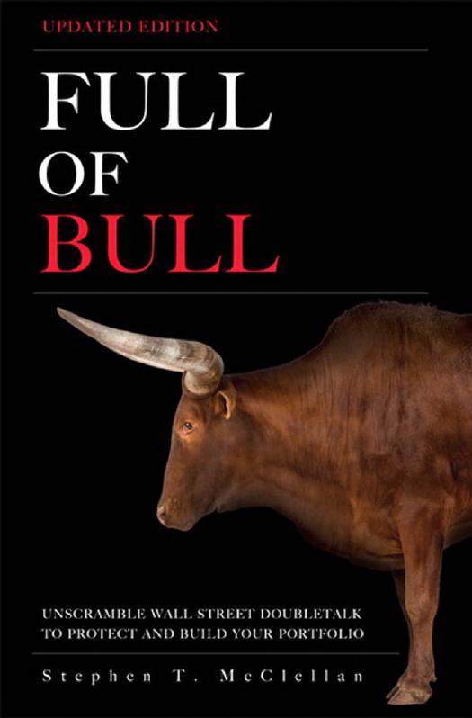 Full of Bull (Updated Edition): Unscramble Wall Street Doubletalk to Protect and Build Your Portfolio by Stephen T. McClellan