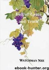 Full of Grace and Truth: Volume 2 by Watchman Nee