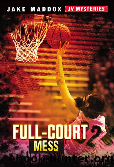 Full-Court Mess by Jake Maddox