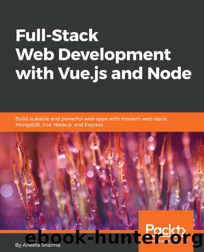 Full-Stack Web Development with Vue.js and Node by Sharma Aneeta;