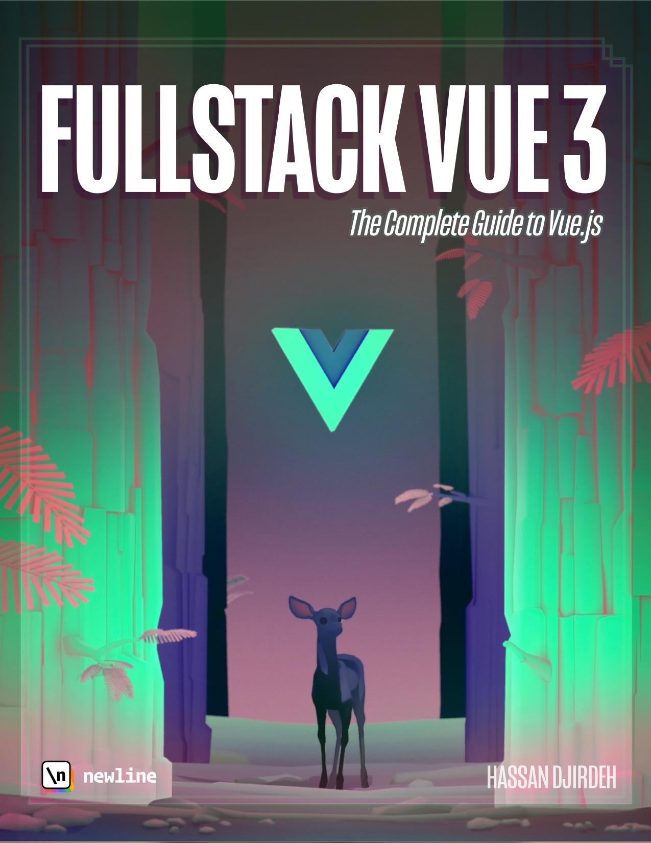 Fullstack Vue 3: The Complete Guide to Vue.js by Hassan Djirdeh Nate Murray and Ari Lerner