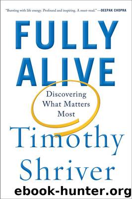 Fully Alive: Discovering What Matters Most by Timothy Shriver
