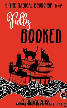Fully Booked (The Magical Bookshop Book 6) by Liz Hedgecock