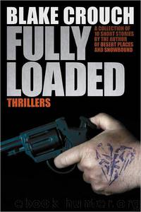 Fully Loaded by Blake Crouch & J. A. Konrath