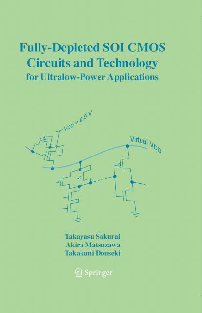 Fully-Depleted SOI CMOS Circuits and Technology for Ultralow-Power Applications by Takayasu Sakurai Akira Matsuzawa Takakuni Douseki