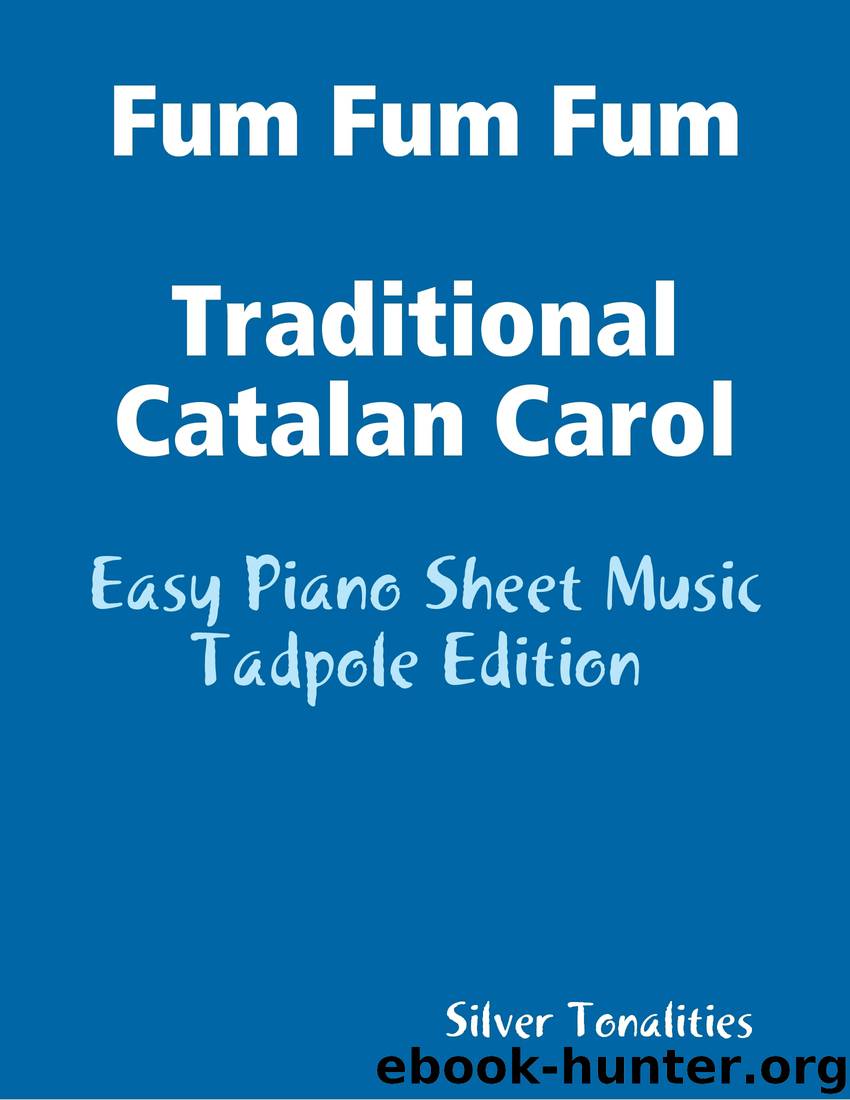 Fum Fum Fum a Traditional Catalan Carol - Easy Piano Sheet Music Tadpole Edition by Silver Tonalities